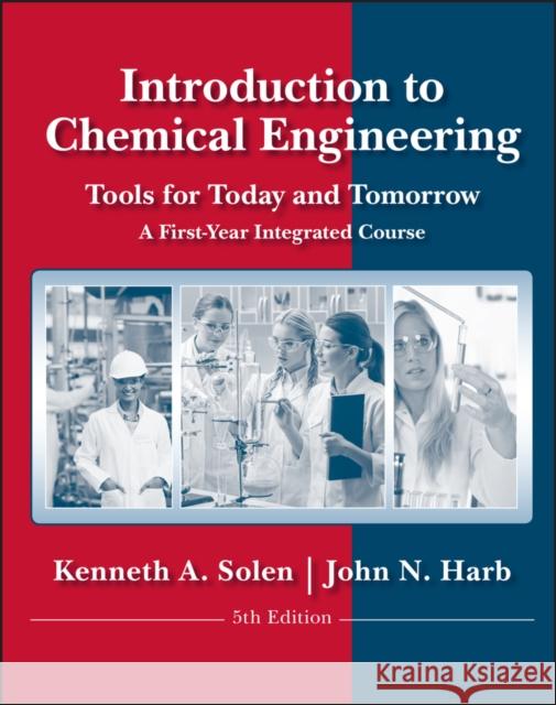 Introduction to Chemical Engineering: Tools for Today and Tomorrow Solen, Kenneth A. 9780470885727 