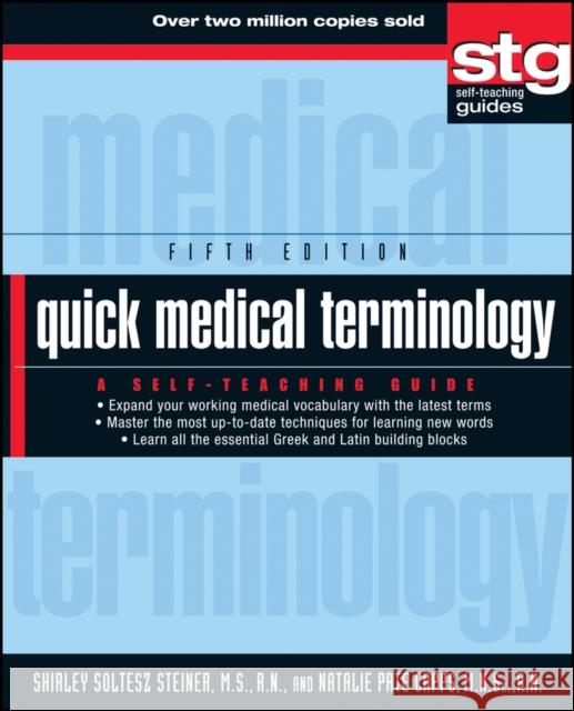 Quick Medical Terminology: A Self-Teaching Guide Steiner, Shirley Soltesz 9780470886199 0