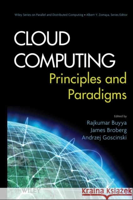 Cloud Computing: Principles and Paradigms Buyya, Rajkumar 9780470887998