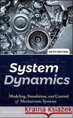 System Dynamics: Modeling, Simulation, and Control of Mechatronic Systems Karnopp, Dean C. 9780470889084 John Wiley & Sons