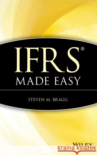 IFRS Made Easy Steven M. Bragg   9780470890707 