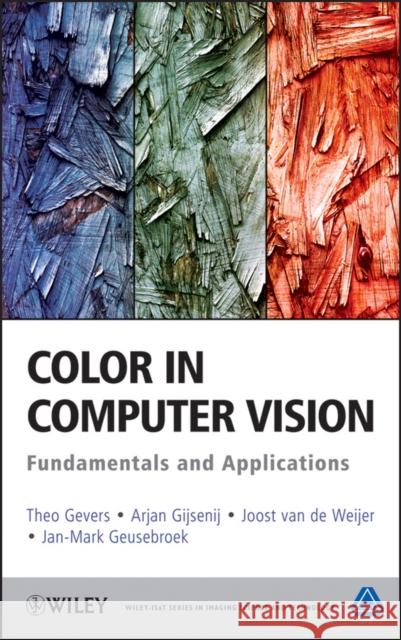 Color in Computer Vision: Fundamentals and Applications Gevers, Theo 9780470890844 John Wiley & Sons