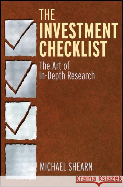 The Investment Checklist: The Art of In-Depth Research Michael (Southwestern University) Shearn 9780470891858 John Wiley & Sons Inc