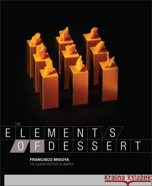 The Elements of Dessert Francisco J. Migoya 9780470891988 John Wiley & Sons