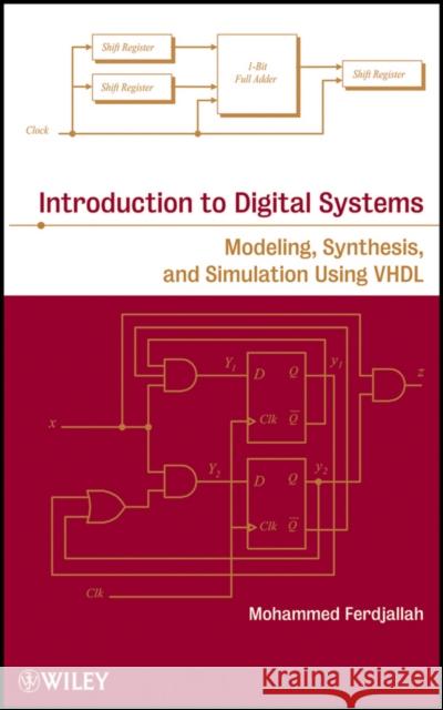 Introduction to Digital Systems: Modeling, Synthesis, and Simulation Using VHDL Ferdjallah, Mohammed 9780470900550 John Wiley & Sons