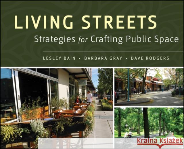 Living Streets: Strategies for Crafting Public Space Bain, Lesley 9780470903810 John Wiley & Sons