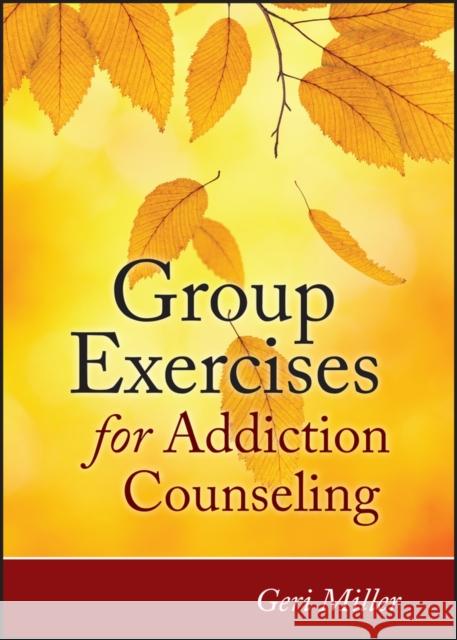 Group Exercises for Addiction Counseling Geri Miller 9780470903957 0