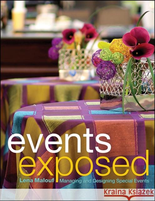 Events Exposed: Managing and Designing Special Events Malouf, Lena 9780470904084 0