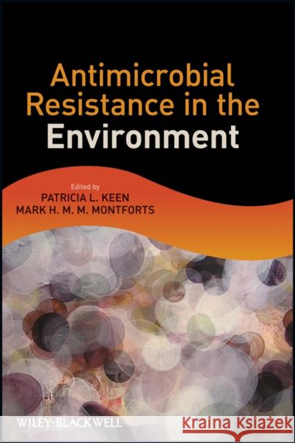 Antimicrobial Resistance in the Environment Patricia L. Keen Mark H. M. M. Montforts  9780470905425