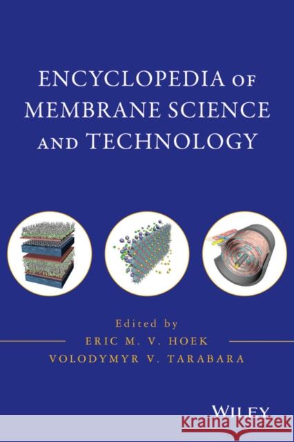 Encyclopedia of Membrane Science and Technology, 3 Volume Set Hoek, Eric M. V.; Tarabara, Volodymyr V. 9780470906873