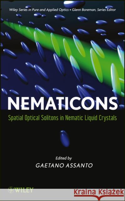 Nematicons Assanto, Gaetano 9780470907245 John Wiley & Sons