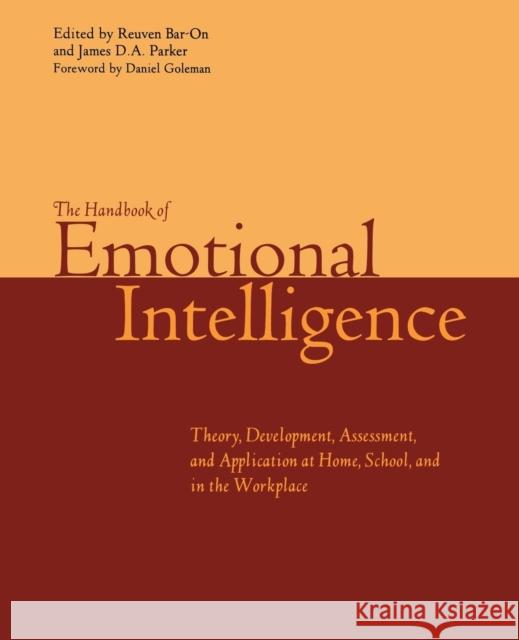 The Handbook of Emotional Intelligence: The Theory and Practice of Development, Evaluation, Education, and Application--At Home, School, and in the Wo Bar-On, Reuven 9780470907436 