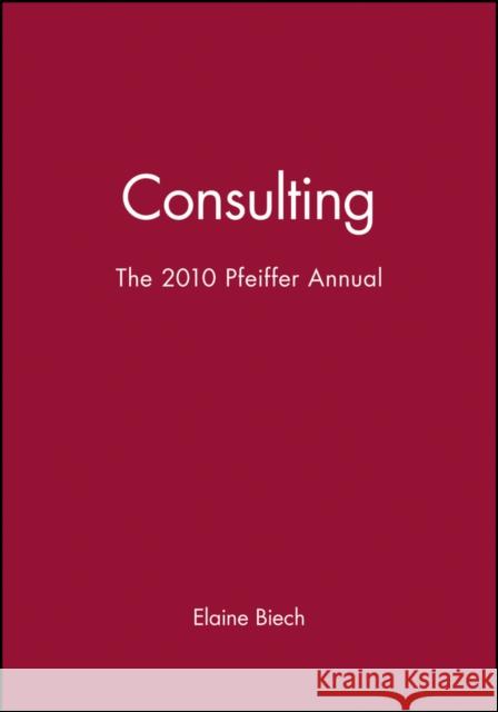 The 2010 Pfeiffer Annual: Consulting Biech, Elaine 9780470907535