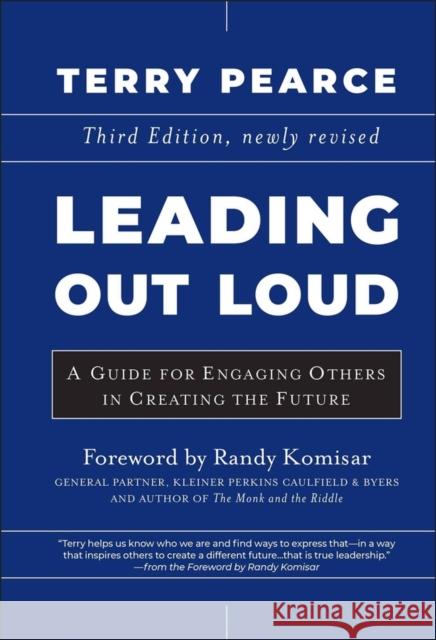 Leading Out Loud: A Guide for Engaging Others in Creating the Future Terry Pearce 9780470907696 0