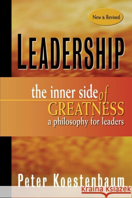 Leadership: The Inner Side of Greatness, a Philosophy for Leaders Koestenbaum, Peter 9780470913376 Jossey-Bass