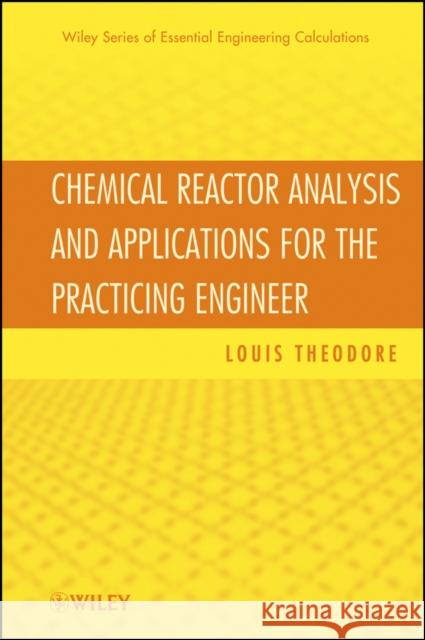Chemical Reactor Analysis and Applications for the Practicing Engineer Louis Theodore 9780470915356