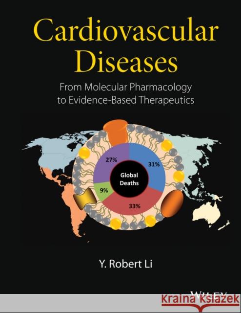 Cardiovascular Diseases: From Molecular Pharmacology to Evidence-Based Therapeutics Li, Y. Robert 9780470915370 John Wiley & Sons