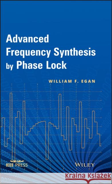 Advanced Frequency Synthesis by Phase Lock William F. Egan 9780470915660 John Wiley & Sons
