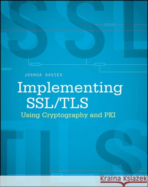 Implementing SSL / TLS Using Cryptography and PKI Joshua Davies 9780470920411