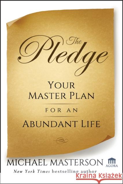 The Pledge: Your Master Plan for an Abundant Life Masterson, Michael 9780470922408