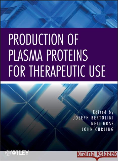 Production of Plasma Proteins for Therapeutic Use Joseph Bertolini 9780470924310 0