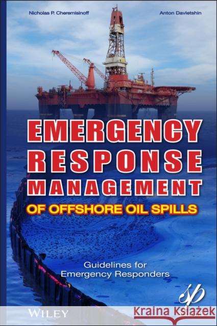 Emergency Response Management of Offshore Oil Spills Cheremisinoff, Nicholas P. 9780470927120 Wiley-Scrivener