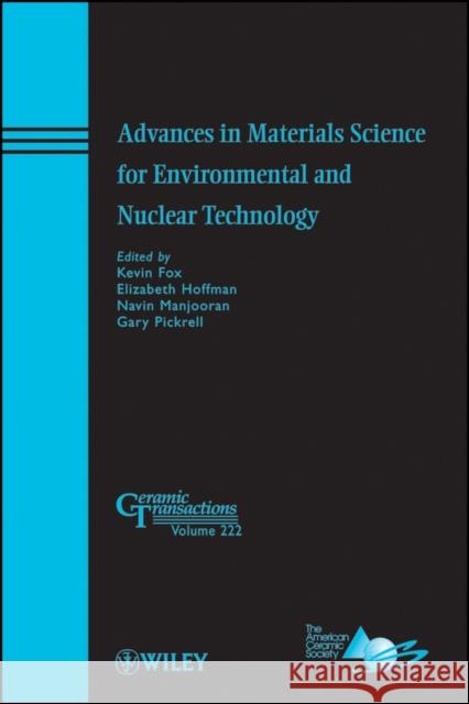 Advances in Materials Science for Environmental and Nuclear Technology Kevin Fox Elizabeth Hoffman Navin Manjooran 9780470927298 John Wiley & Sons