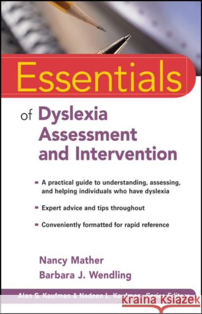 Essentials of Dyslexia Assessment and Intervention Nancy Mather Barbara J. Wendling Alan S. Kaufman 9780470927601