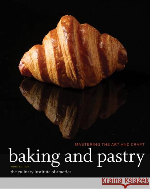 Baking and Pastry: Mastering the Art and Craft The Culinary Institute of America (Cia) 9780470928653 John Wiley & Sons