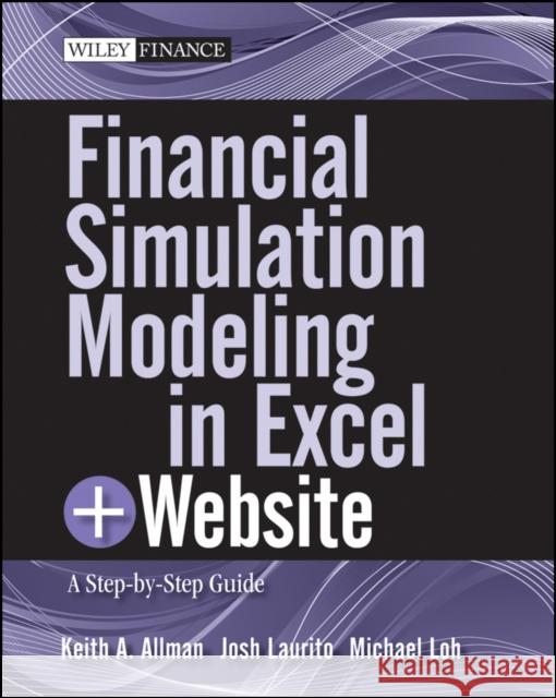 Financial Simulation Modeling in Excel: A Step-By-Step Guide Allman, Keith A. 9780470931226