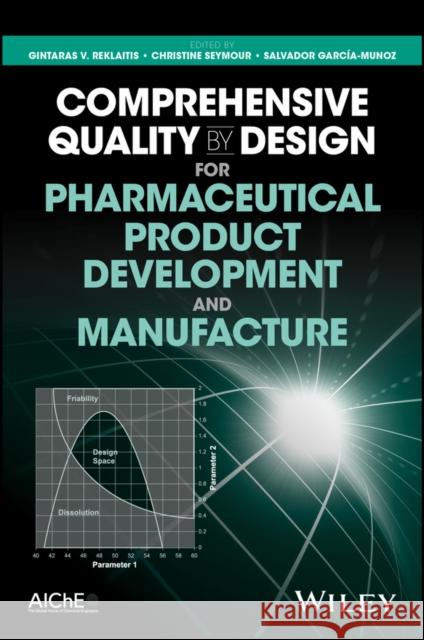 Comprehensive Quality by Design for Pharmaceutical Product Development and Manufacture G. V. Reklaitis 9780470942376