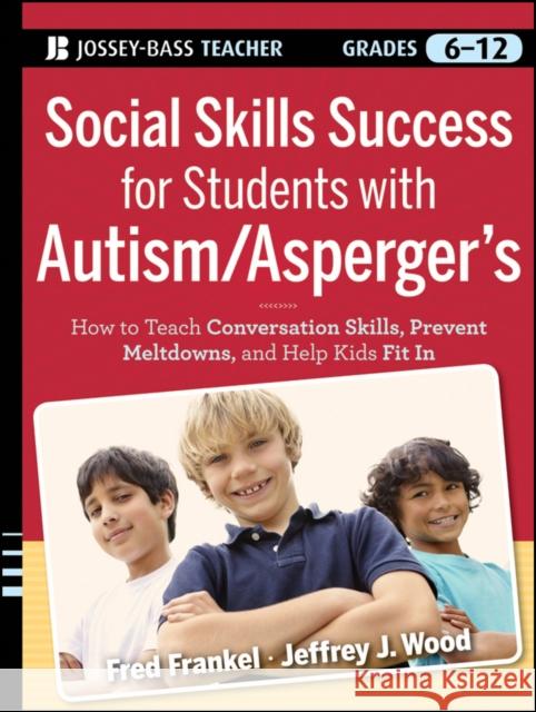 Social Skills Success for Students with Autism / Asperger's Frankel, Fred 9780470952382