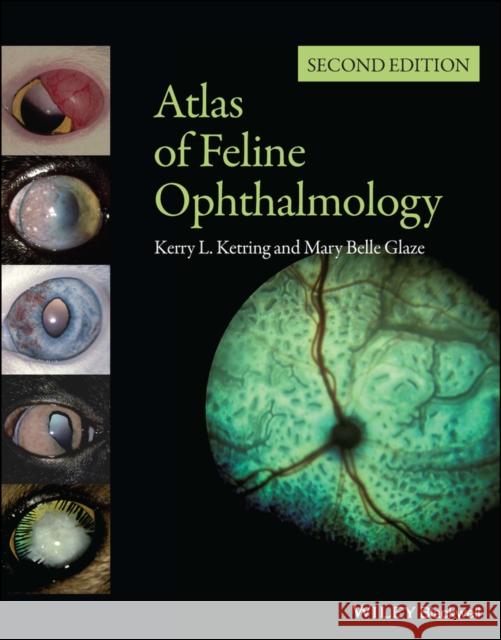 Atlas of Feline Ophthalmology Kerry L. Ketring Mary Belle Glaze 9780470958742 Wiley-Blackwell