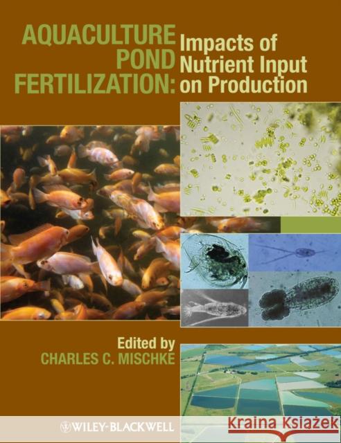 Aquaculture Pond Fertilization: Impacts of Nutrient Input on Production Mischke, Charles C. 9780470959220 Wiley-Blackwell