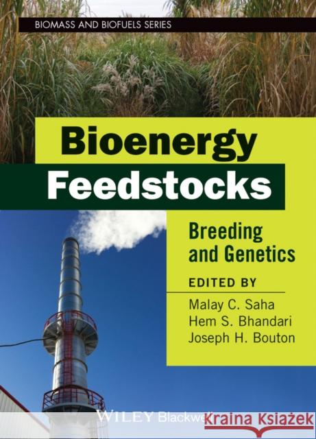 Bioenergy Feedstocks: Breeding and Genetics Saha, Malay C. 9780470960332 John Wiley & Sons