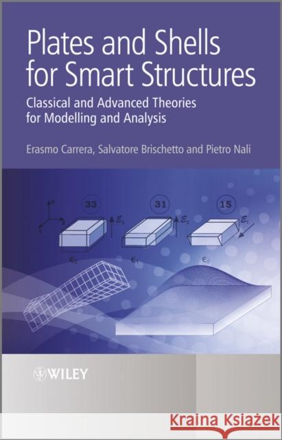 Plates and Shells for Smart Structures: Classical and Advanced Theories for Modeling and Analysis Carrera, Erasmo 9780470971208 John Wiley & Sons