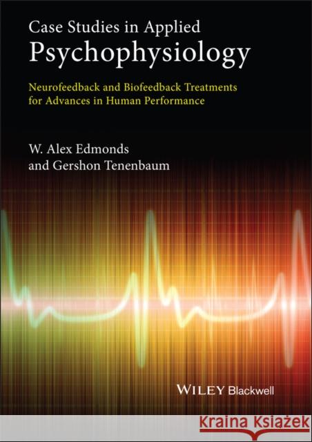 Case Studies in Psychophysiology Edmonds, W. Alex 9780470971734 