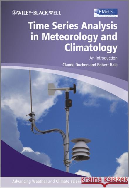 Time Series Analysis in Meteorology and Climatology: An Introduction Duchon, Claude 9780470971994 Advancing Weather and Climate Science