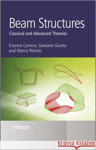 Beam Structures: Classical and Advanced Theories Carrera, Erasmo 9780470972007 John Wiley & Sons