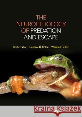 The Neuroethology of Predation and Escape Sillar, Keith; Heitler, William; McLean, David 9780470972243 