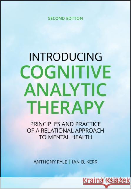 Introducing Cognitive Analytic Therapy: Principles and Practice of a Relational Approach to Mental Health Ryle, Anthony 9780470972434 John Wiley & Sons Inc