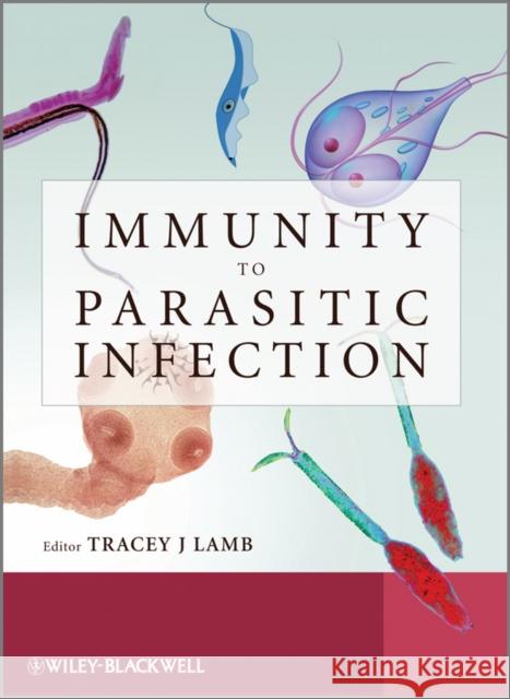 Immunity to Parasitic Infection Tracey Lamb 9780470972472 Wiley-Blackwell