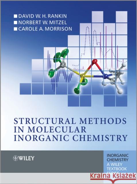 Structural Methods in Molecular Inorganic Chemistry Rankin, David; Mitzel, Norbert; Morrison, Carole 9780470972786