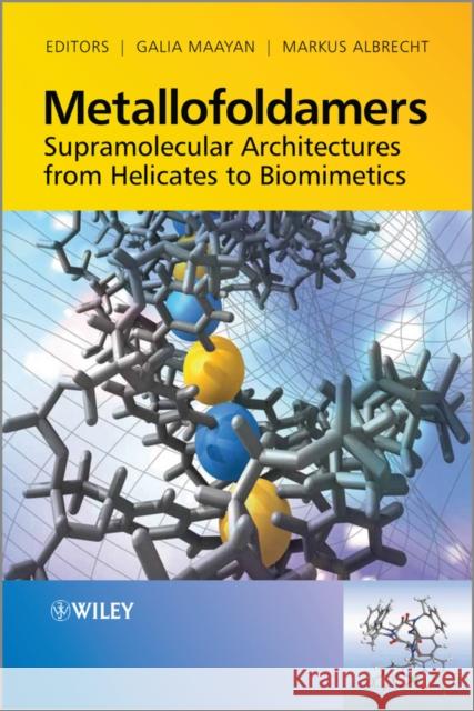 Metallofoldamers: Supramolecular Architectures from Helicates to Biomimetics Maayan, Galia 9780470973233 0