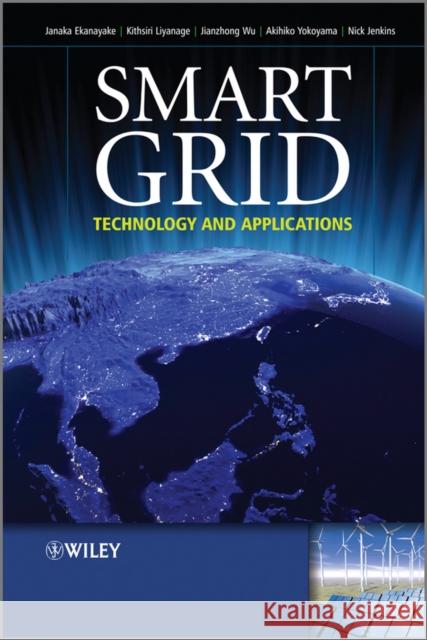 Smart Grid: Technology and Applications Ekanayake, Janaka B. 9780470974094