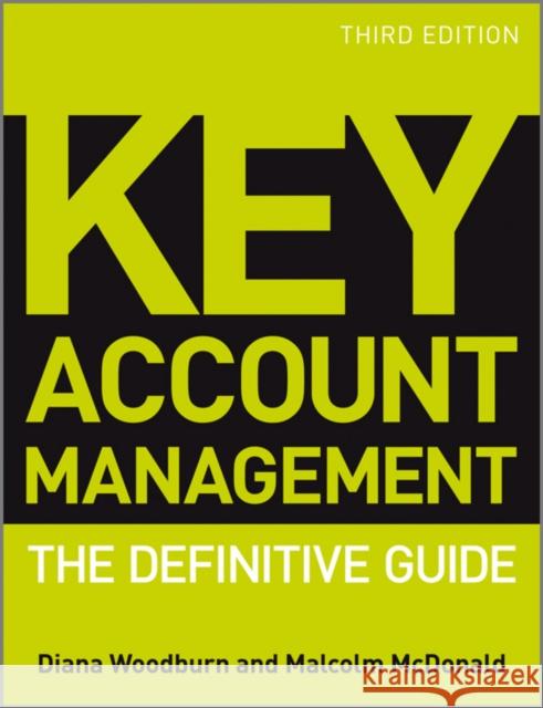 Key Account Management: The Definitive Guide Woodburn, Diana 9780470974155 John Wiley & Sons Inc