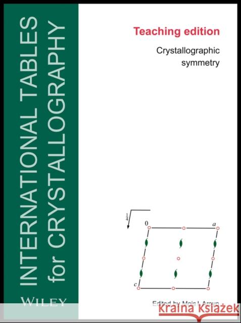 International Tables for Crystallography, Crystallographic Symmetry Aroyo, Mois I. 9780470974223 Wiley-Blackwell (an imprint of John Wiley & S