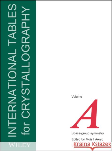 International Tables for Crystallography, Space-Group Symmetry Aroyo, Mois I. 9780470974230 John Wiley & Sons