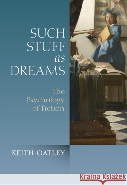 Such Stuff as Dreams: The Psychology of Fiction Oatley, Keith 9780470974575