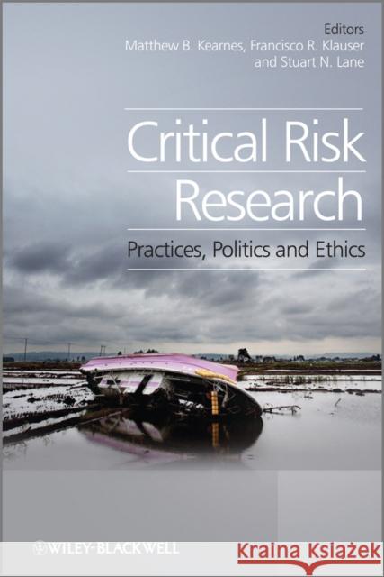 Critical Risk Research: Practices, Politics and Ethics Lane, Stuart 9780470974872